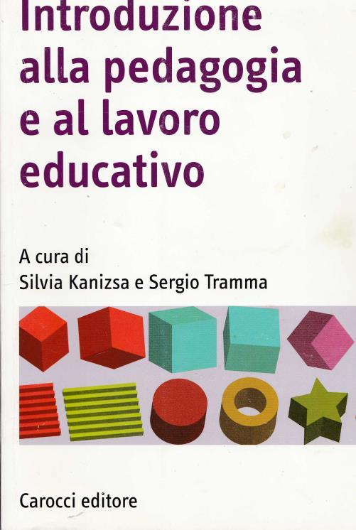 32 Silvia Kanizsa e Sergio Tramma (cur.) Introduzione alla pedagogia e al lavoro educativo Carocci editore, 2011 I soggetti destinatari del lavoro educativo: I bambini (p.