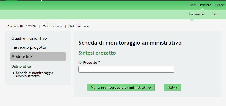 3.1 Scheda di Monitoraggio Amministrativo Figura 8 Modulo 1 Scheda di monitoraggio amministrativo Compilare la Scheda di monitoraggio amministrativo inserendo l ID Progetto