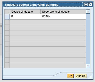 Il campo Sindacato cedola viene alimentato cliccando sull apposito match code: La funzionalità propone una popup in cui viene riportato il sindacato di appartenenza del dipendente.