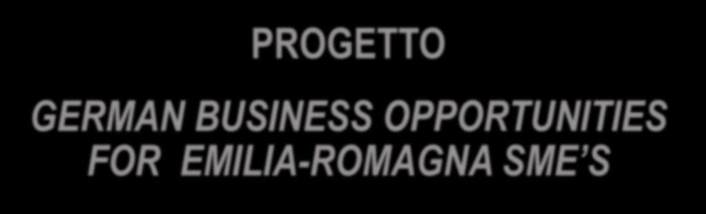 Capofila regionale PROGETTO GERMAN BUSINESS OPPORTUNITIES FOR