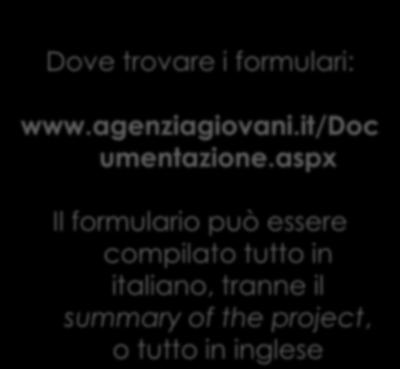 APPLICATION FORM Dove trovare i formulari: www.agenziagiovani.it/doc umentazione.