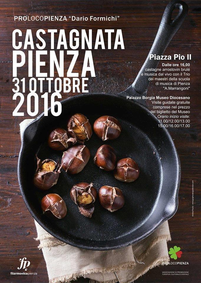 00 CASTAGNATA PIENZA Pienza, Piazza Pio II Lunedì 31 Ottobre 2016 Dalle ore 16.