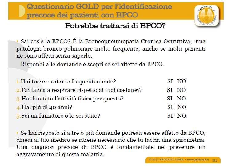 Allegato 2 Questionario GOLD Il questionario GOLD contribuisce all'identificazione precoce delle persone con BPCO Allegato 3 Questionario modificato del British Medical Research Council (mmrc)