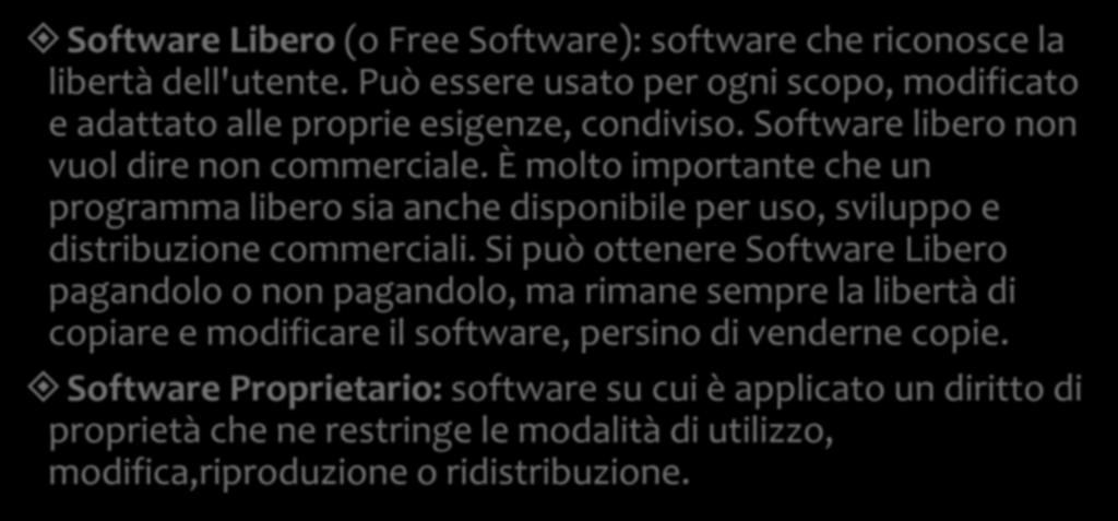 Legenda dei termini Software Libero (o Free Software): software che riconosce la libertà dell'utente. Può essere usato per ogni scopo, modificato e adattato alle proprie esigenze, condiviso.