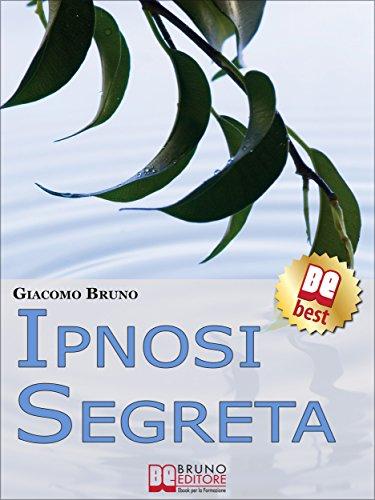 PNL Segreta. Raggiungi l'eccellenza con i Segreti dei Più Grandi Geni della PNL.