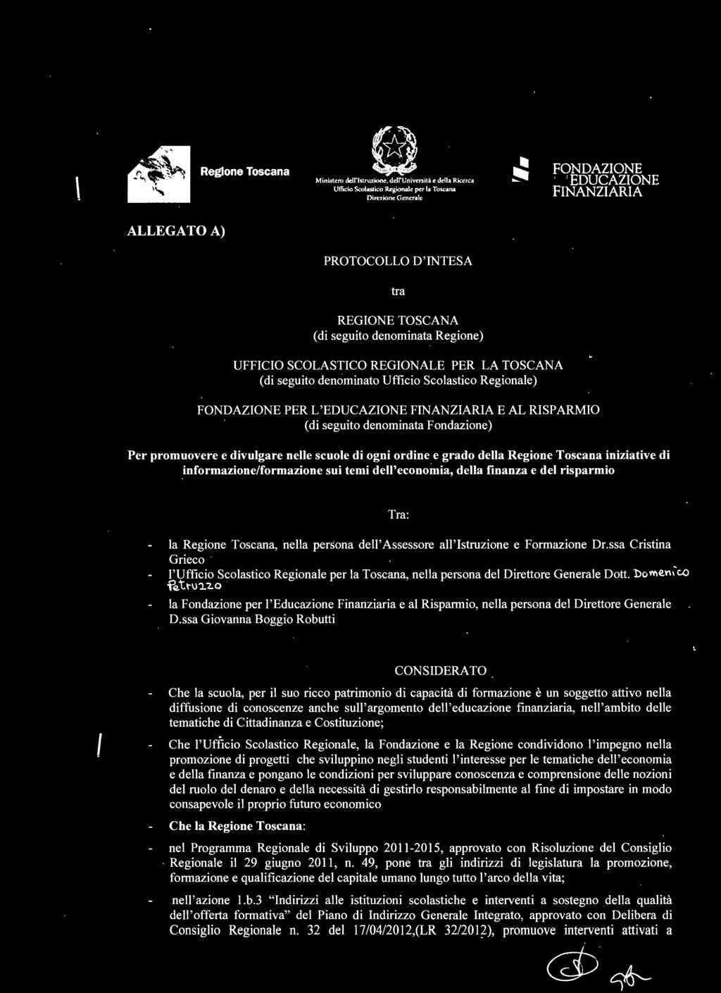 denominata Regione) UFFICIO SCOLASTICO REGIONALE PER LA TOSCANA (di seguito denominato Ufficio Scolastico Regionale) FONDAZIONE PER L'EDUCAZIONE FINANZIARIA E AL RISPARMIO (di seguito denominata