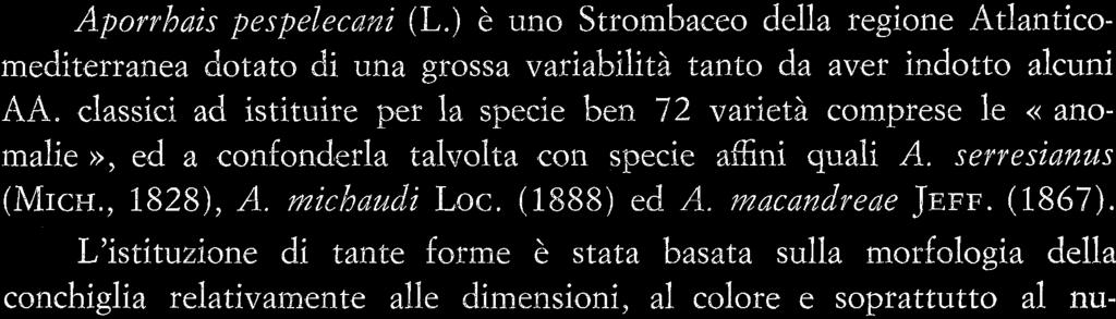 classici ad istituire per la specie ben 72 varieth comprese le G anomalie D, ed a confonderla talvolta con specie affini quali A.