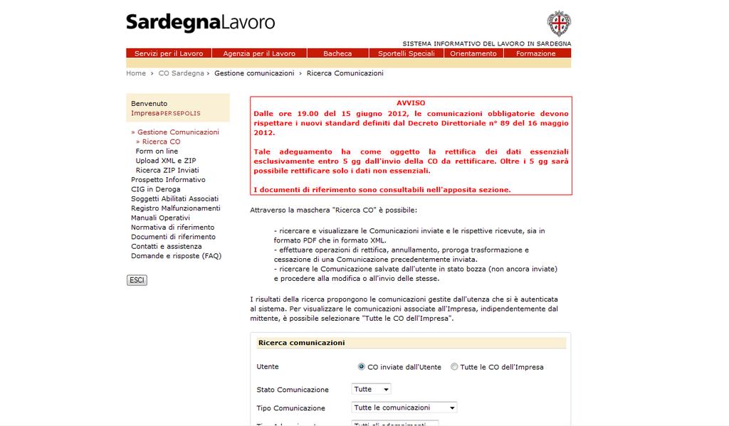 Figura 5 Menu Gestione Comunicazioni Il menù Gestione Comunicazioni è costituito dai seguenti link: Ricerca CO : attraverso il quale è possibile visualizzare la maschera indispensabile per ricercare