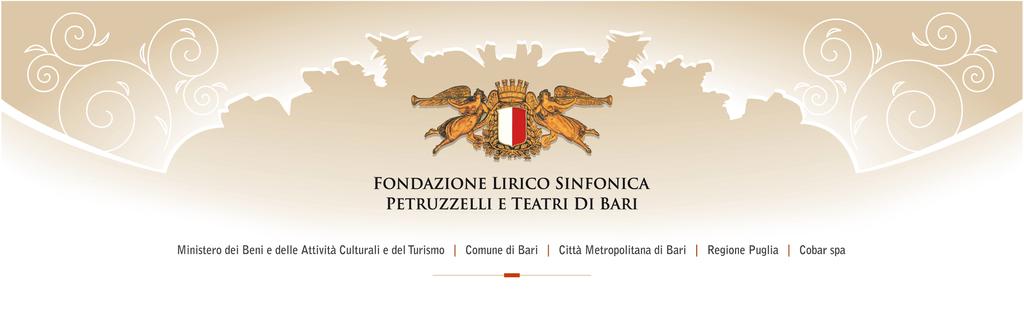 AVVISO PUBBLICO La Fondazione lirico-sinfonica Petruzzelli e Teatri di Bari Visto e ai sensi dell art 11 comma 19 del D.L.8. agosto 2013, n.