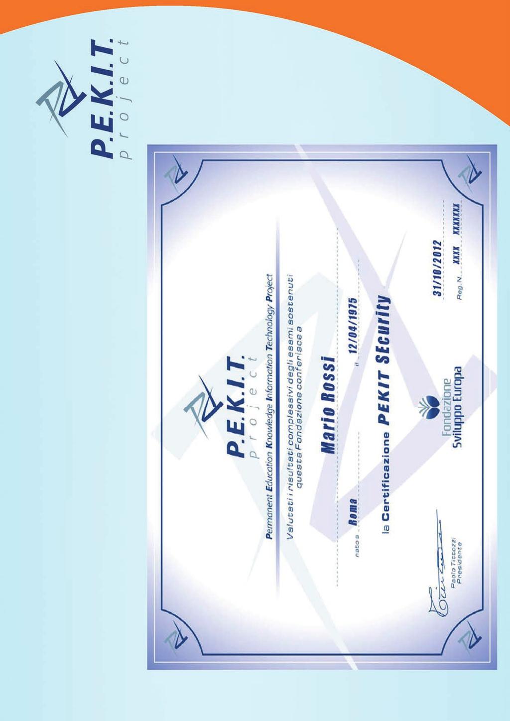 PEKIT è una certificazione spendibile ai fini del riconoscimento di crediti formativi e valida in ogni ambito,