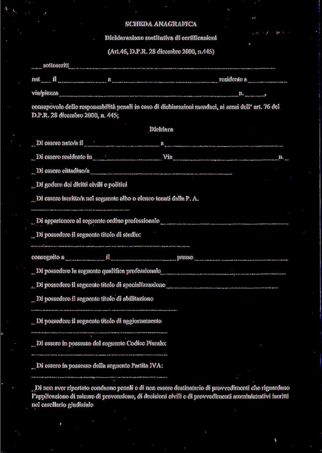 SCHEDA ANAGRAFICA Dichiarazione sostitutiva di certificazioni (Art.46, D.P.R. 28 dicembre 2000, n.445) sottoscritt nat il a residente a via/piazza n.