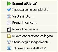 se l'icona presente è e cioè l'attività è stata rifiutata allora il menu contestuale sarà così: Click con tasto DESTRO del mouse Click con tasto SINISTRO del mouse ESEGUI ATTIVITA': esegue l'attività