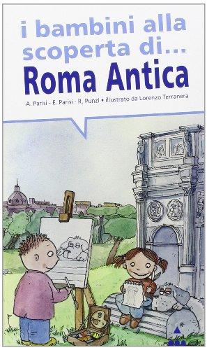 I bambini alla scoperta di Roma antica Chi non è attratto dal fascino di Roma?