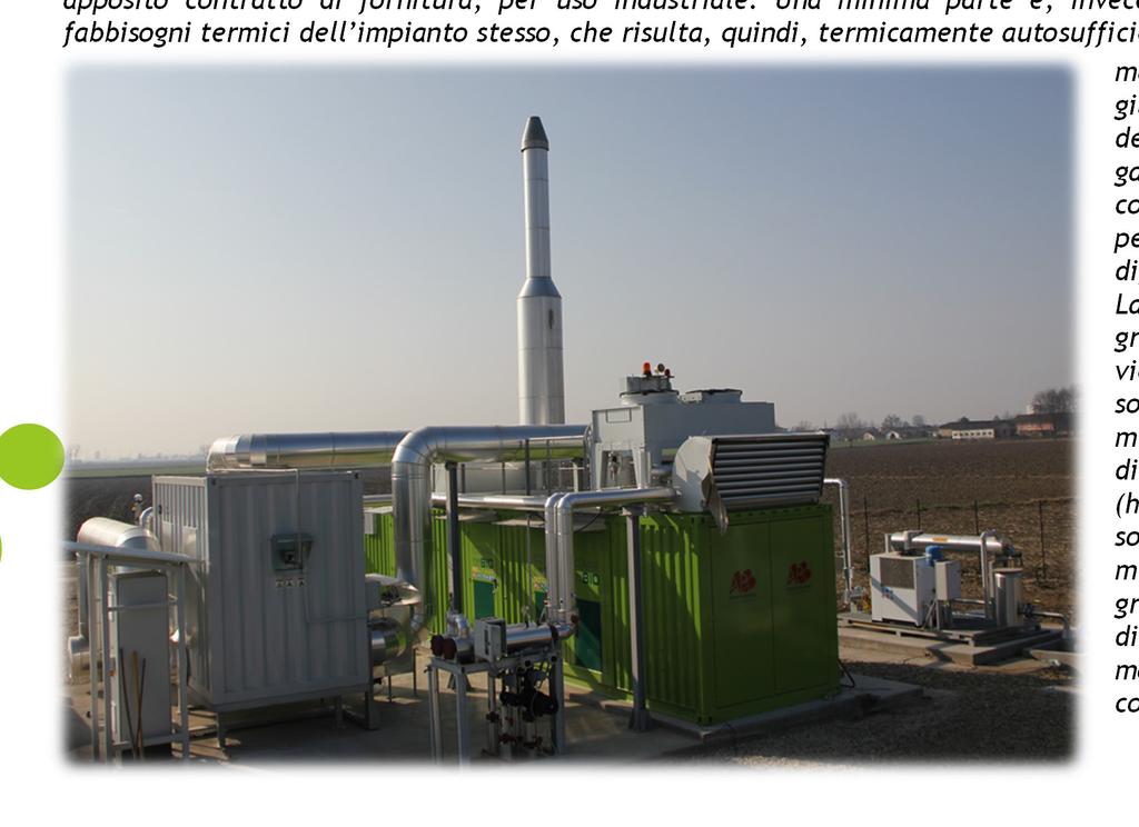 Cogenerazione La valorizzazione del biogas prodotto si realizza attraverso il suo utilizzo per la produzione combinata di energia elettrica e termica, ovvero, la cogenerazione.