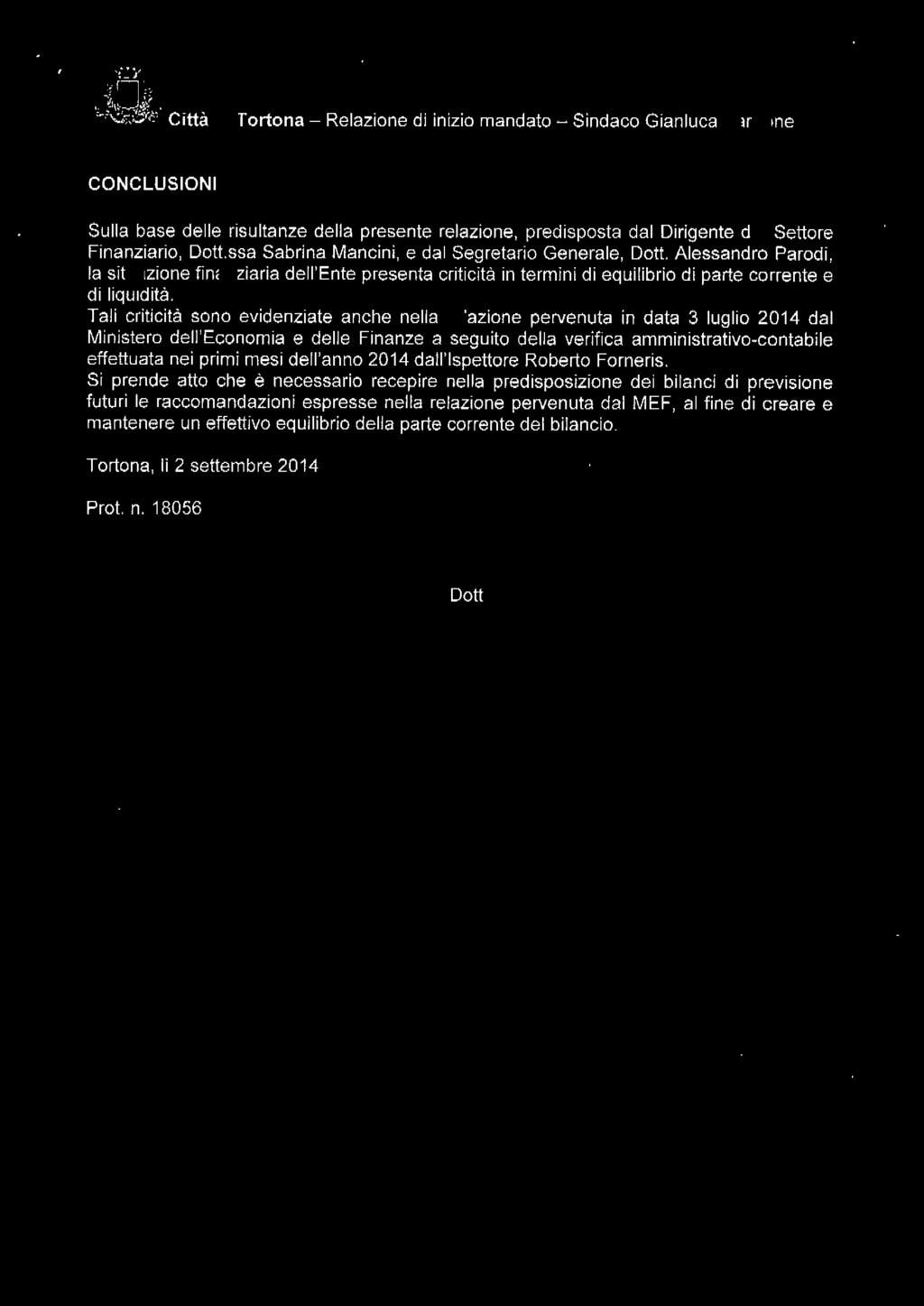 Alessandro Parodi, la situazione finanziaria dell'ente presenta criticità in termini di equilibrio di parte corrente e di liquidità.