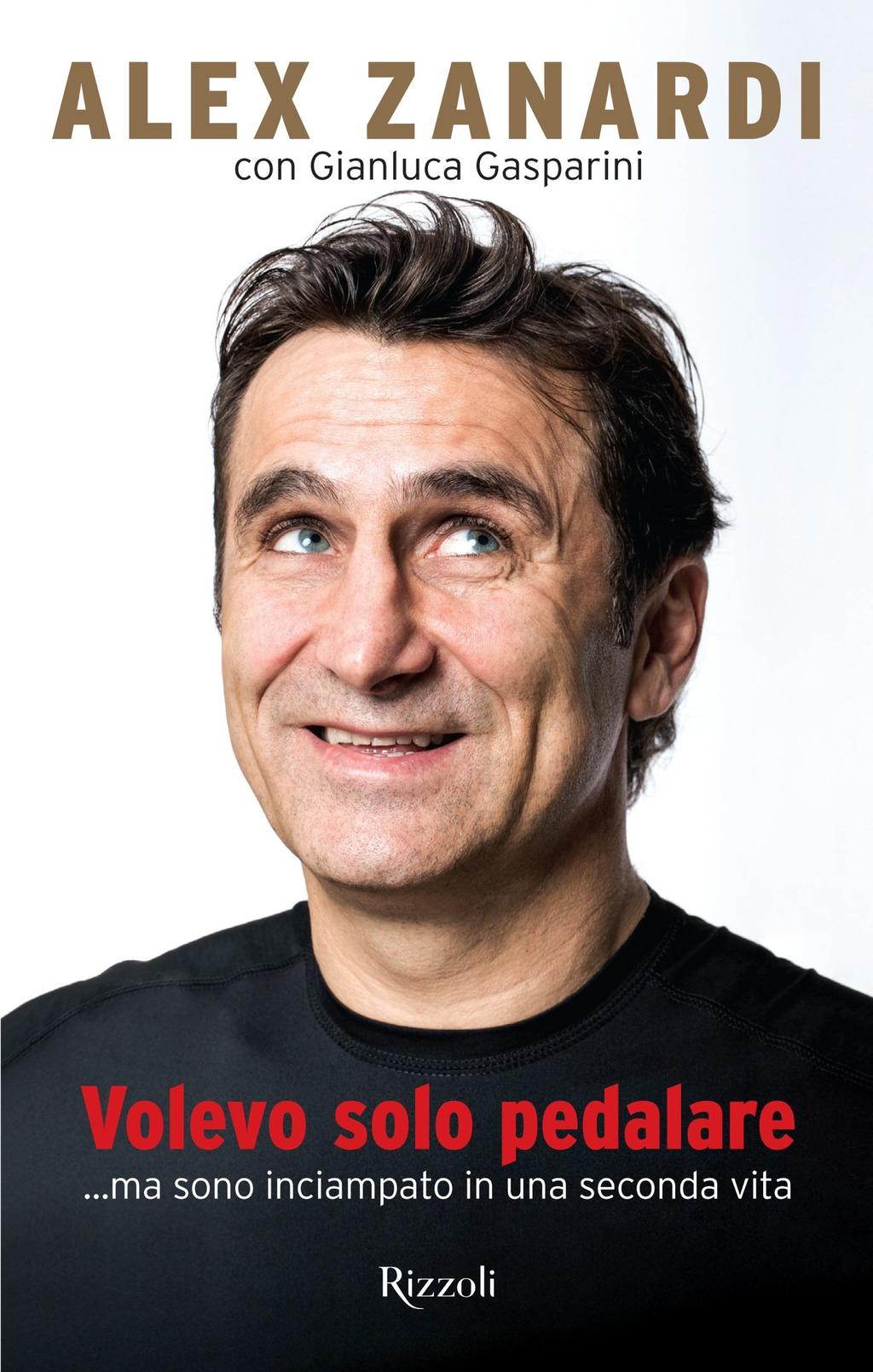 degli individui. Ne è convi Volevo solo pedalare... ma sono inciampato in una seconda vita "E adesso sotto con il resto." Terminava cosã il primo libro di Alex Zanardi, del 2003.