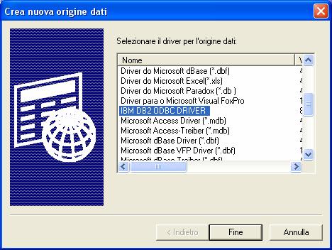 1. DSN a. utente: disponibile solo per l utente che lo crea. b. DSN sistema: disponibile per tutti gli utenti. 2. Click su Aggiungi 3. Scelta del driver: IBM DB2 ODBC DRIVER 4.