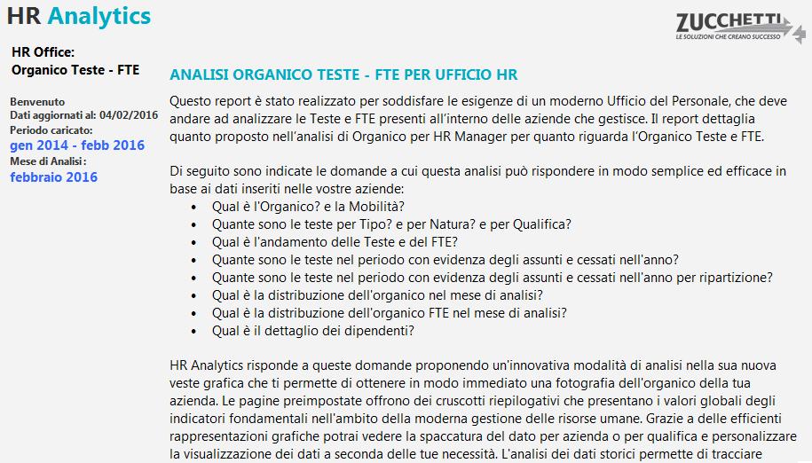 Di seguito alcune domande a cui questa analisi risponde in modo semplice ed efficace in base ai vostri dati aziendali: Quali sono l Organico e la Mobilità in azienda?