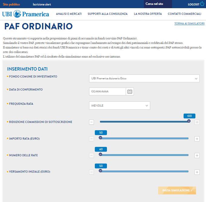 PAF ORDINARIO - INSERIMENTO DATI In questa prima schermata vanno inseriti i dati del PAF: - Fondo comune di investimento: è possibile scegliere tra tutti i fondi comuni UBI Pramerica ad eccezione del