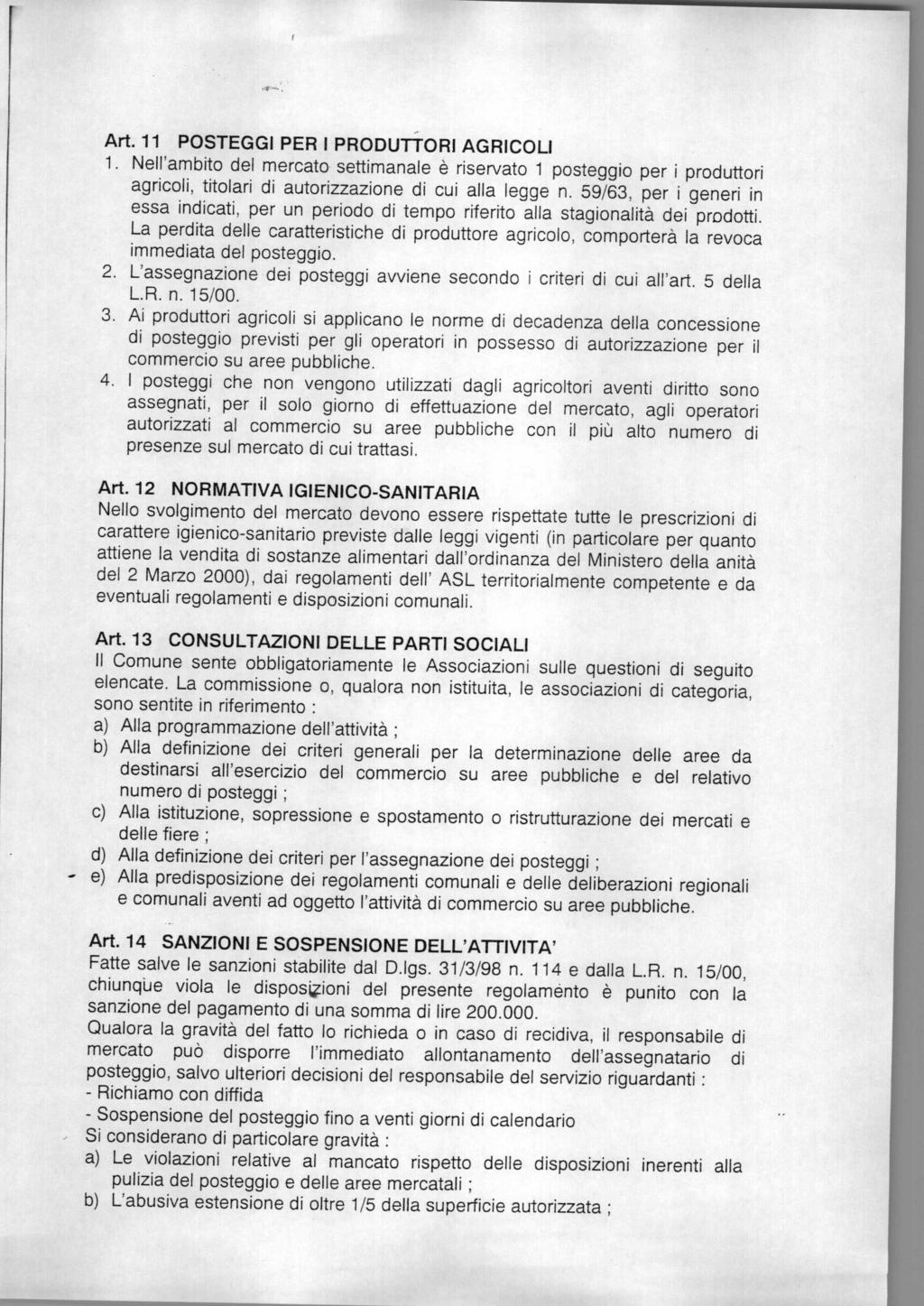 Art. 11 POSTEGGI PER I PRODUTTORI AGRICOLI 1. Nell'ambito del mercato settimanale è riservato 1 posteggio per i p agricoli, titolari di autorizzazione di cui alla legge n.