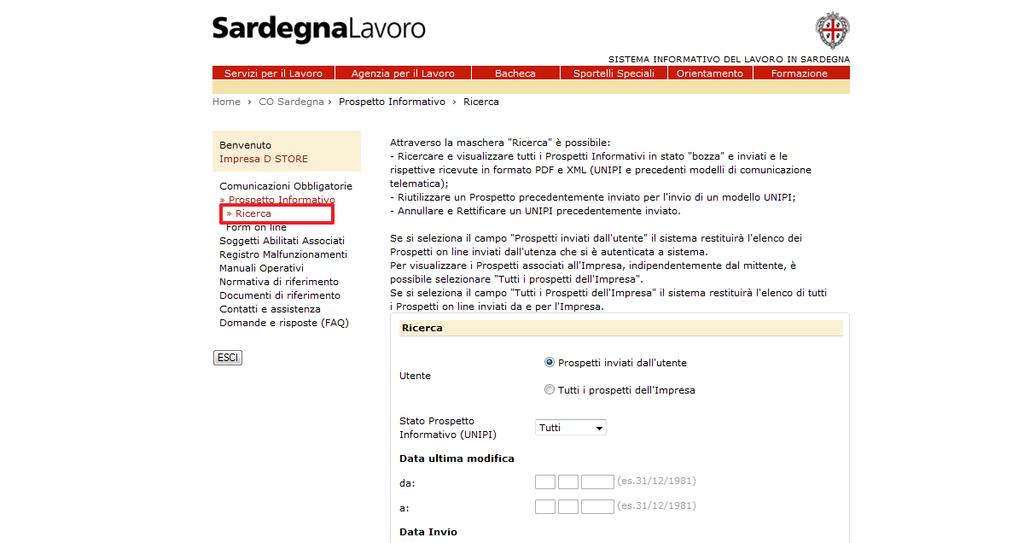 1.4 Ricerca Prospetto Informativo La selezione del link Ricerca, all interno del menù generale di sinistra del Prospetto Informativo, permette la visualizzazione della maschera di ricerca, così come