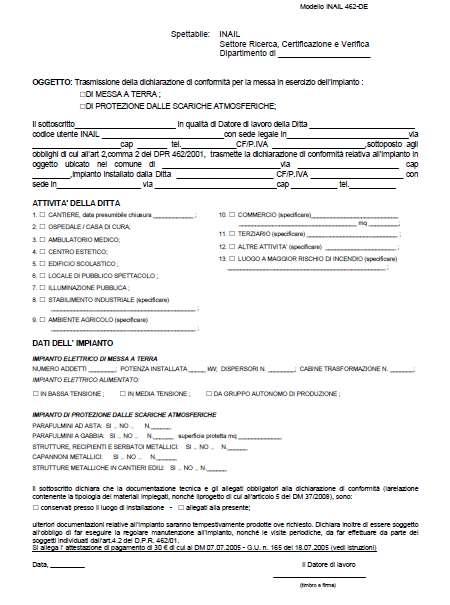 Modello denuncia impianto di terra Per ogni dichiarazione di conformità trasmessa all INAIL dovrà essere effettuato il pagamento di 30,00, ai sensi del DM 07.07.2005 (G.U. n. 165 del 18.07.2005) codice tariffa n.