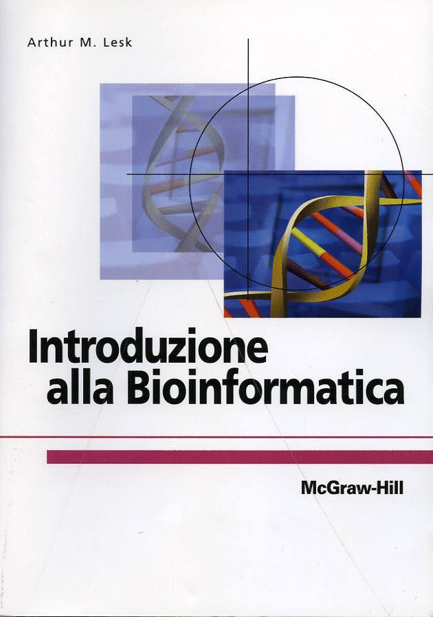 LIBRI DI TESTO CONSIGLIATI INTRODUZIONE ALLA BIOINFORMATICA Categoria: Bioinformatica Autore: G. Valle, M. Helmer Citterich, M. Attimonelli, G.
