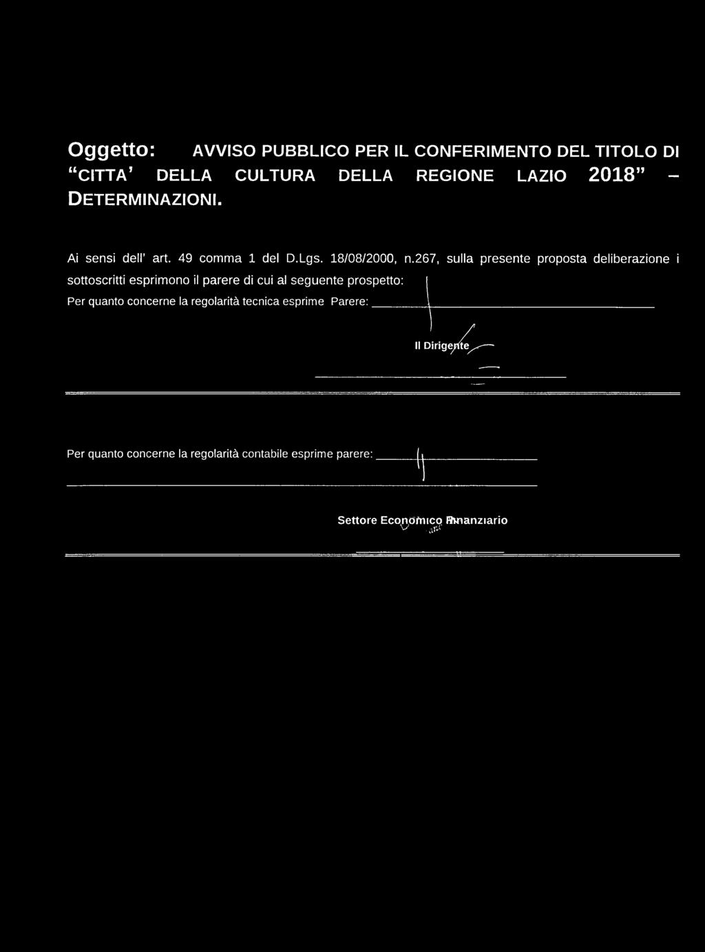 267, sulla presente proposta deliberazione i sottoscritti esprimono il parere di cui al seguente prospetto: Per quanto