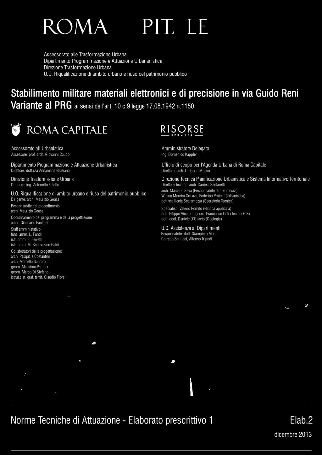 Maurizio Geusa Responsabile del procedimento: arch. Maurizio Geusa Coordinamento del programma e della progettazione: arch. Giancarlo Pantalei Staff amministativo: funz. amm. L. Fondi istr. amm. E.