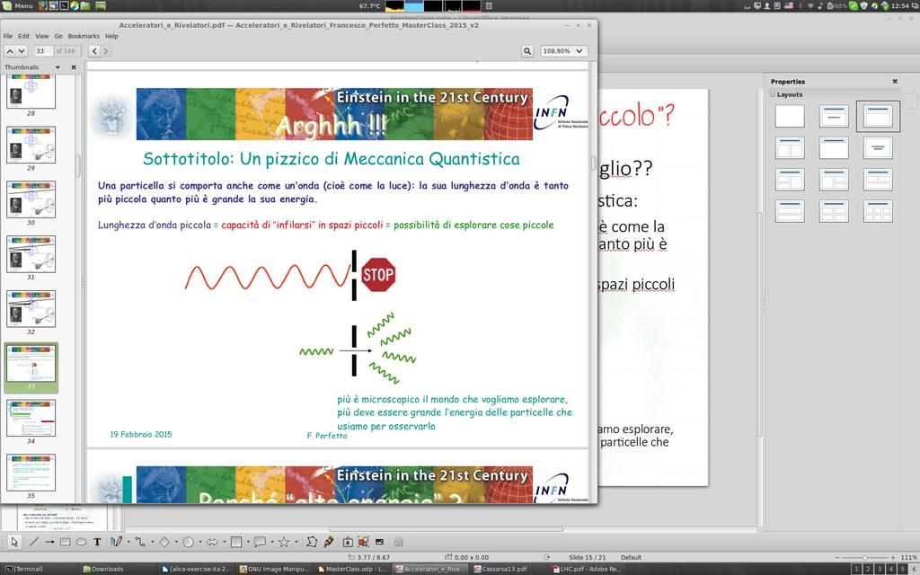 E = hν ν = E/h λ = c/ν = hc/e Lunghezza d onda piccola = capacità di infilarsi in spazi piccoli