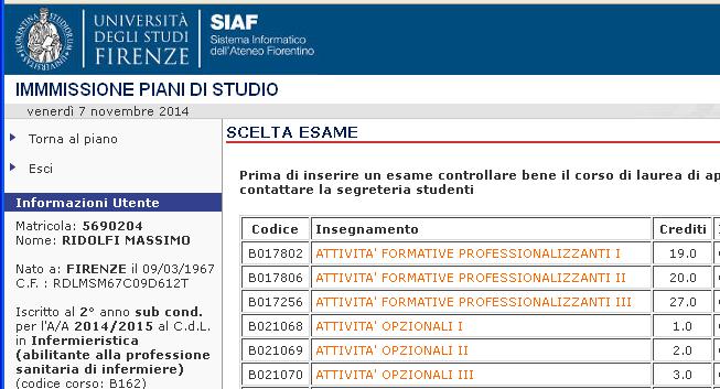 es. Immatricolati 2014/2015 coorte 2014 Inserire questi esami nel gruppo Attività a scelta dello studente (6 CFU) Il piano di studi così compilato è direttamente approvato dal Corso di Laurea.