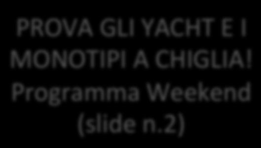 PROVAGLIYACHTEI MONOTIPIACHIGLIA! ProgrammaWeekend (sliden.