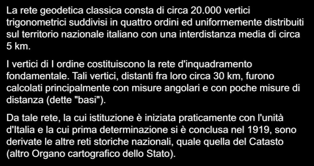 TRIANGOLAZIONI GEODETICHE E TOPOGRAFICHE LA RETE GEODETICA ITALIANA La rete geodetica classica consta di circa 20.