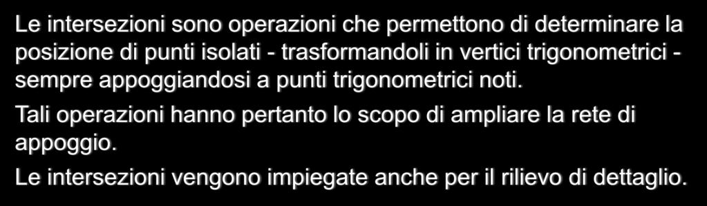 METODI PER IL RILIEVO PLANIMETRICO DEI PUNTI DI APPOGGIO 4 RILIEVO PER INTERSEZIONE Le intersezioni