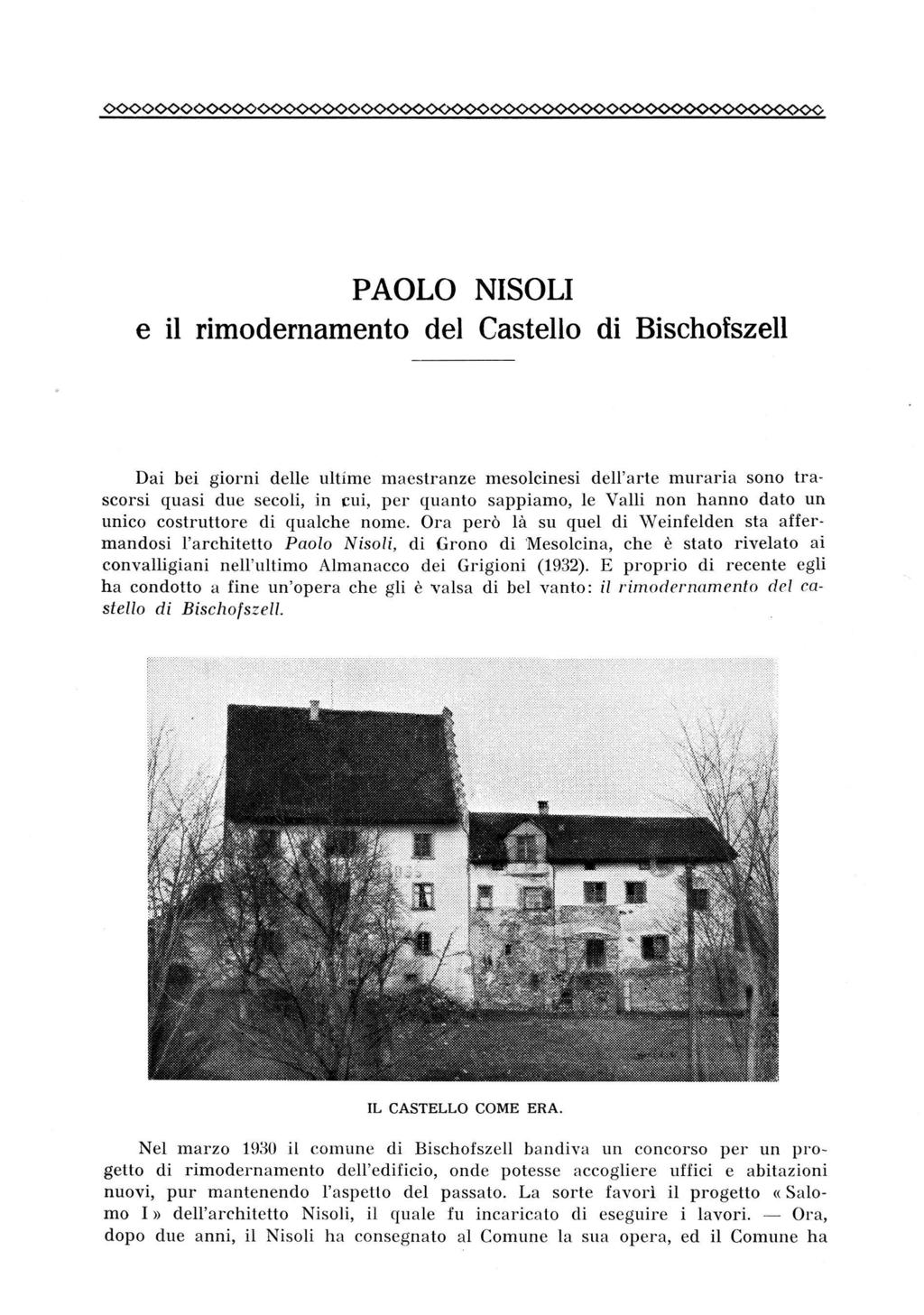 : <xx>o<>ooo<>o<>ck><><>c><x>oo<>c^^ PAOLO NISOLI e il rimodernamento dei Castello di Bischofszell Dai bei giorni delle ultime maestranze mesolcinesi dell'arte muraria sono trascorsi quasi due