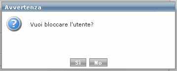 Con la conferma verrà inviata all utente un email di notifica in merito all avvenuto blocco. Al termine dell operazione verrà forzato il logoff.