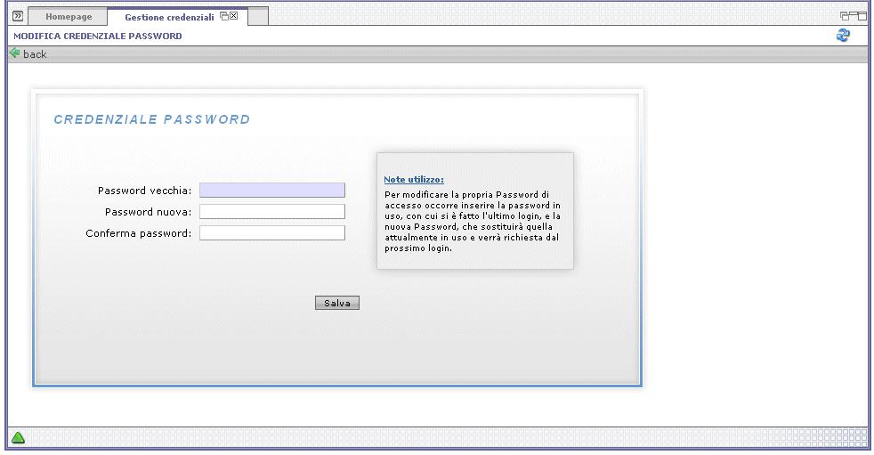 Figura Esempio di modifica credenziali: variazione password Descrizione dei campi: Password vecchia Password nuova Conferma password Note Utilizzo Digitare la password che si desidera variare