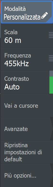 Opzioni personalizzate Scala L'impostazione della scala determina la profondità e la scala SideScan visualizzata sullo schermo.