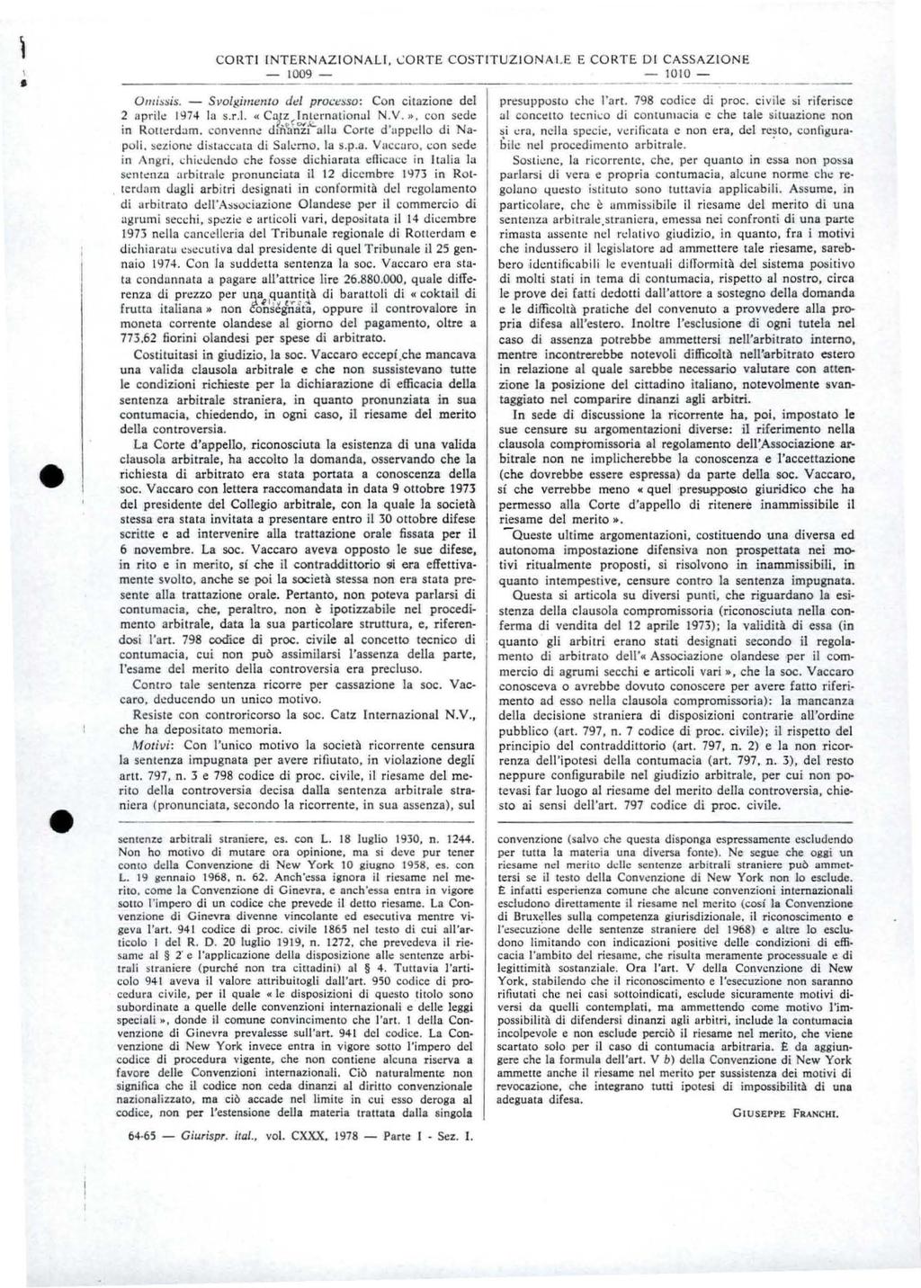 \ CORTI INTERNAZIONALI, ORTE COSTITUZIONALE E CORTE DI CASSAZIONE - 009- - 00- Omss - Svogmento de proc:t:so: Con ctazone de 2 apr: 974 a sr «Catz, ntcrnatona N V», con sede n Rott::rdam convenn d(n