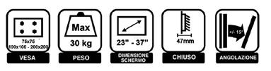 Vesa 75x75mm - 100x100mm 200x200mm Capacità massima di carico: 30 Kg Angolazione regolabile della placca (tilt) : +/- 15 Rotazione