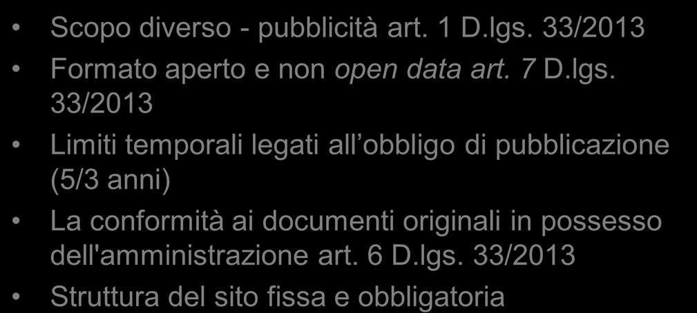 Differenze fra trasparenza all open data Scopo diverso - pubblicità art. 1 D.lgs.