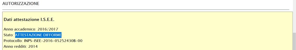2) il modello I.S.E.E. presentato non è della tipologia I.S.E.E. 2018 Modello Università - Redditi 2016, lo stato dei dati attestazione I.S.E.E risulta essere, anche in questo caso ATTESTAZIONE DIFFORME.