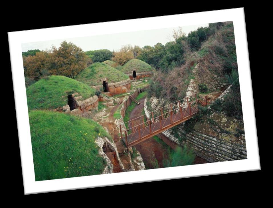 Cerveteri -Tarquinia sulle tracce degli antichi Etruschi Le necropoli di Cerveteri e Tarquinia, costituiscono una testimonianza unica dell antica civiltà etrusca.