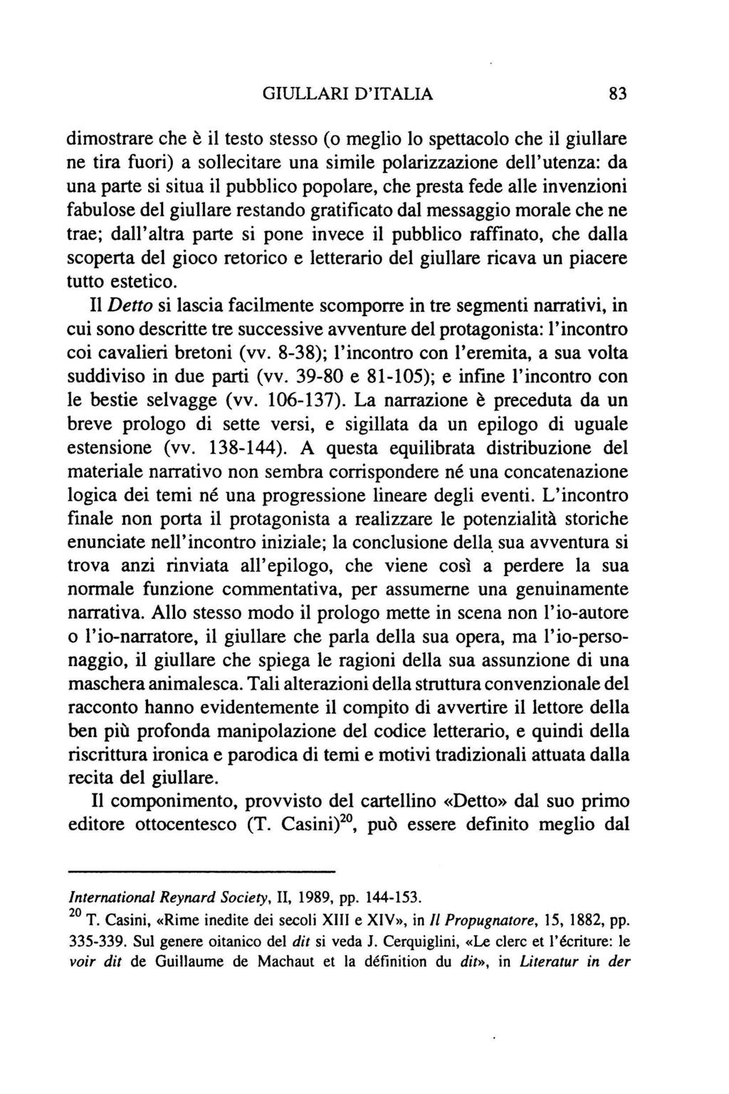 GIULLARI D'ITALIA 83 dimostrare che è il testo stesso (o meglio lo spettacolo che il giullare ne tira fuori) a sollecitare una simile polarizzazione dell'utenza: da una parte si situa il pubblico