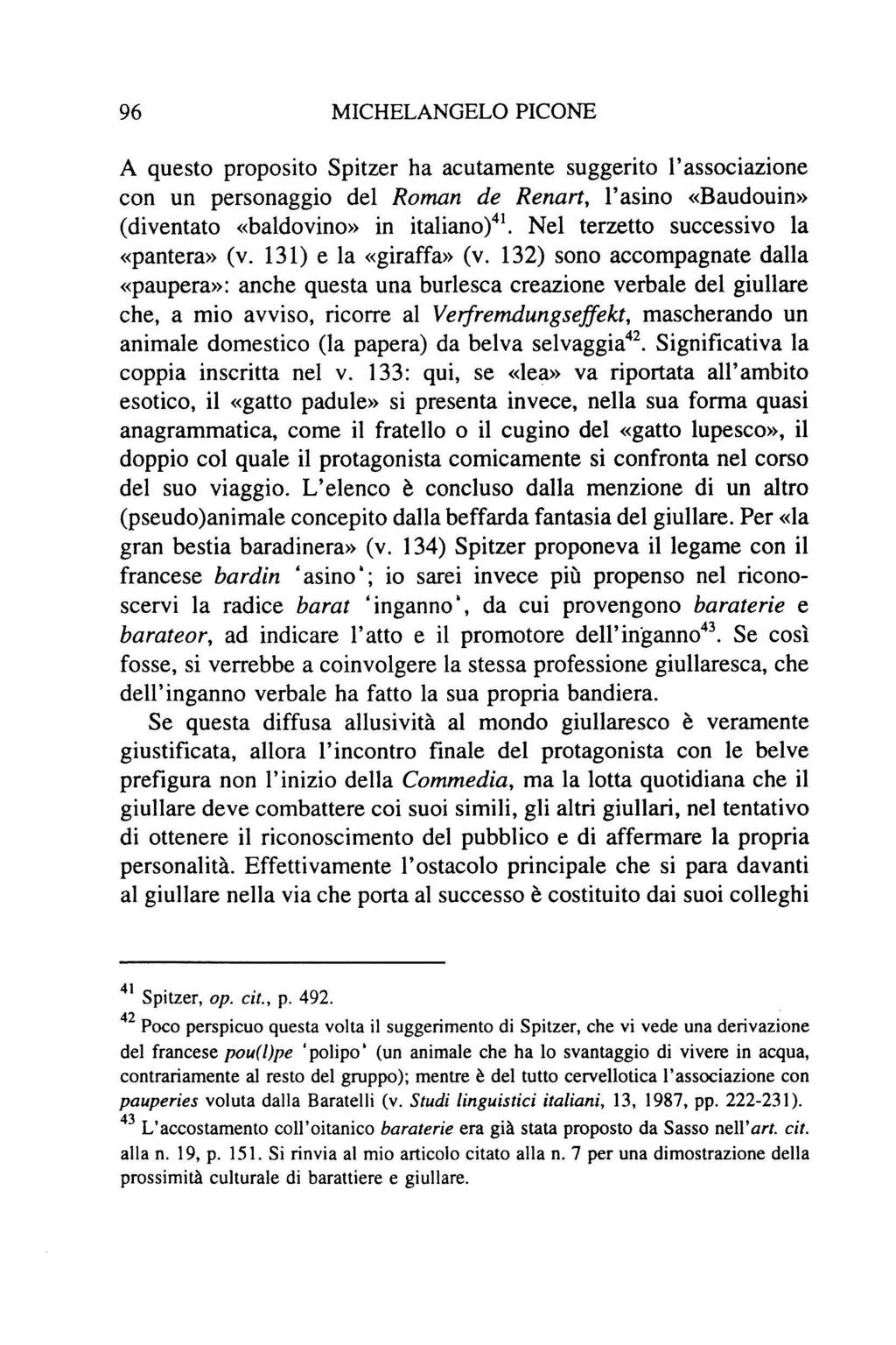 96 MICHELANGELO PICONE A questo proposito Spitzer ha acutamente suggerito l'associazione con un personaggio del Roman de Renart, l'asino «Baudouin» (diventato «baldovino» in italiano)41.