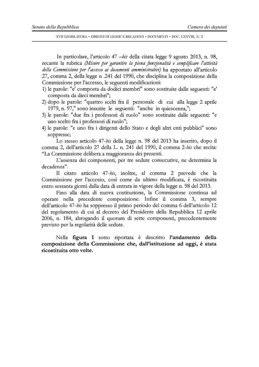 - 14 - In particolare, l'articolo 47 -bis della citata legge 9 agosto 2013, n. 98, recante la rubrica (M.isure per garantire la piena funzjonalità e semplijìcare!