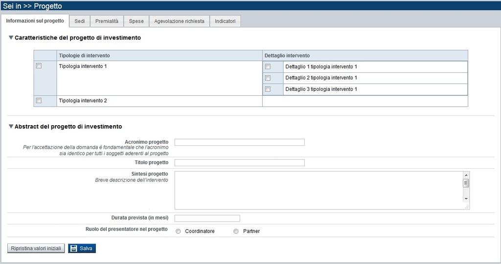 6.5. Progetto È possibile accedere alle pagine di compilazione della sezione Progetto tramite due modalità: dalla pagina Pagina Indice, tramite pressione del link Vai alla compilazione dei dati del