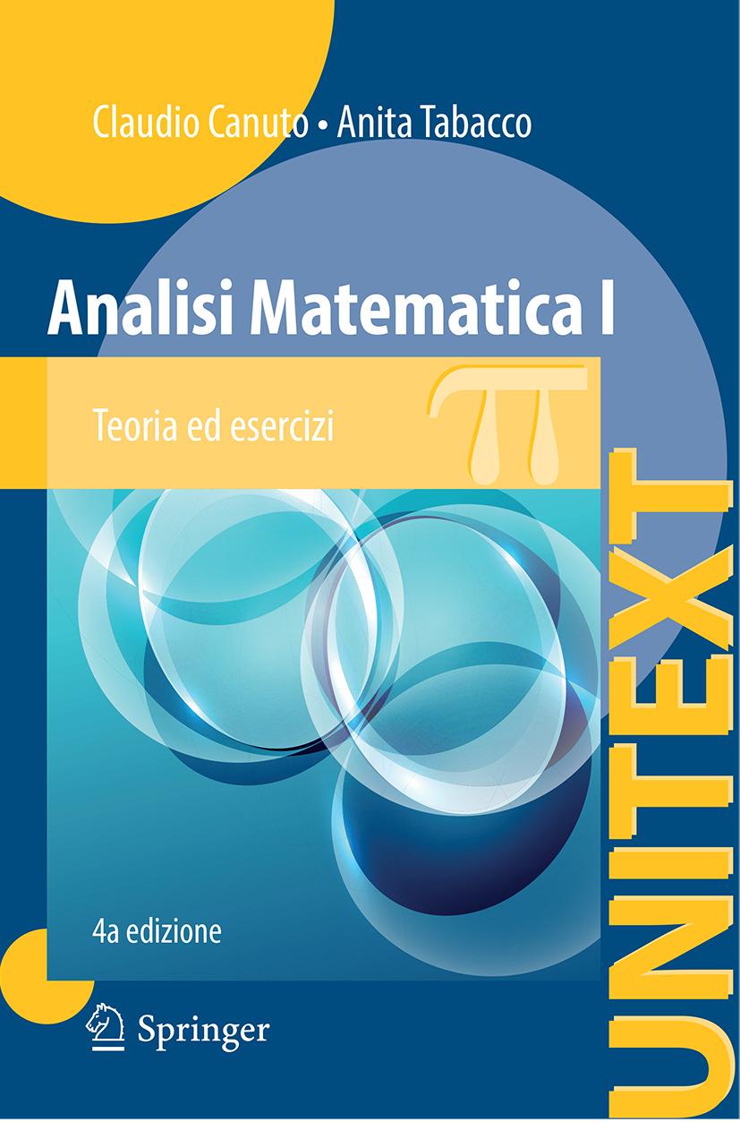 TESTO DI RIFERIMENTO C. Canuto, A. Tabacco: Analisi Matematica 1, Ed.