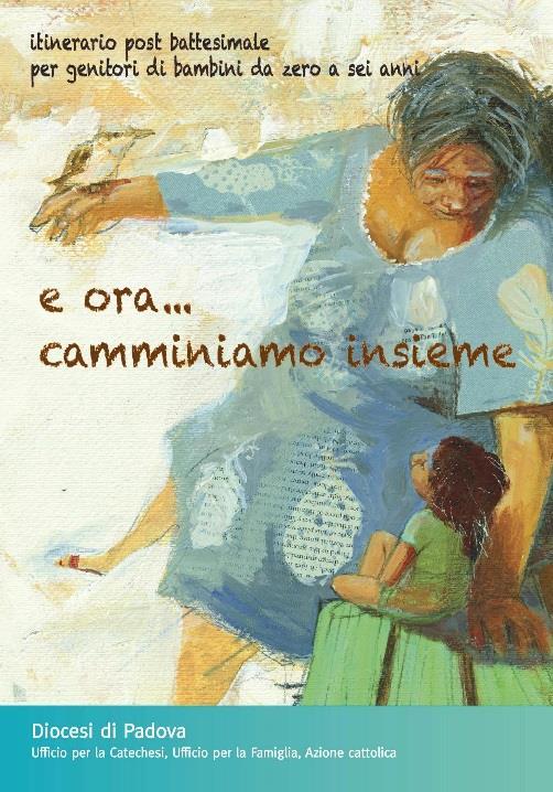 Periodo del diventare cristiani: STRUMENTI PER IL CAMMINO Prima fase da 0 a 6 anni 3 tempo Post Battesimo: da 0-3; 3-6 anni Sussidio