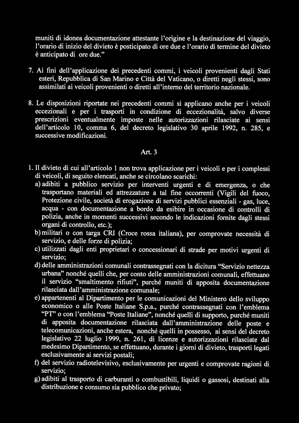 autorizzazioni rilasciate ai sensi dell'articolo 10, comma 6, del decreto legislativo 30 aprile 1992, n. 285, e successive modificazioni. Art.3 l.